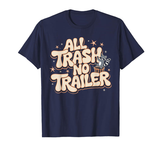 All Trash No Trailer T-Shirt