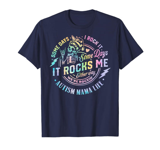 Autism Mama Life Some Days I Rock It Some Days It Rock Me T-Shirt