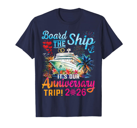 Board The Ship It's Our Anniversary Trip 2026 Couples Cruise T-Shirt