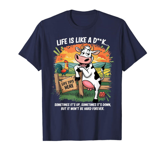 Cow Life Is Like A Dick Sometimes It's Up Sometimes Its Down T-Shirt