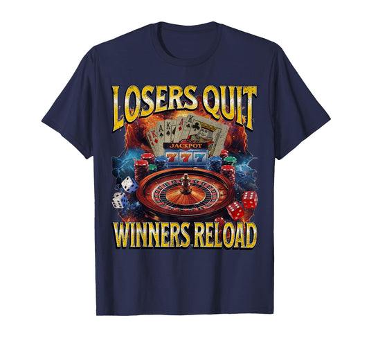 Losers Quit Winners Reload Funny Gambling Meme Bootleg T-Shirt