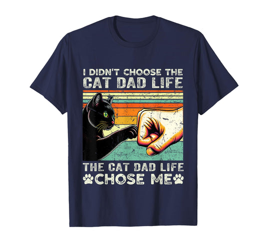I Didn't Choose The Cat Dad Life funny cat lovers vintage T-Shirt for Men Women
