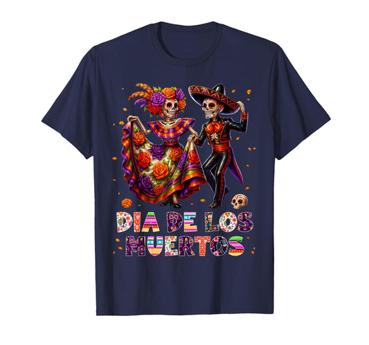 Dia De Los Muertos Skeleton Dancing Day The Dead Men Women T-Shirt