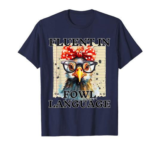 I'm Fluent In Fowl Language Funny Chicken lady T-Shirt