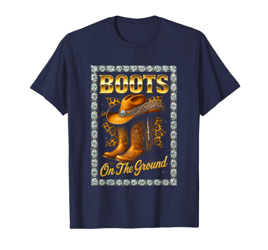 Boots On The Ground Cowboy Western Hat T-Shirt