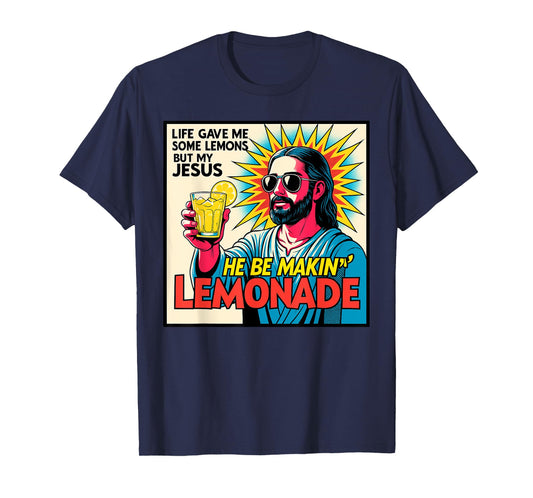 Life Gave Me Lemons But My Jesus Makes Lemonade T-Shirt