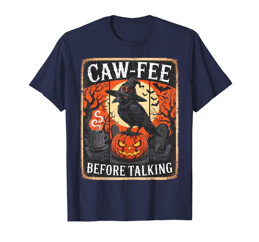 Caw-Fee Before Talking Black Crow Spooky Season Halloween T-Shirt
