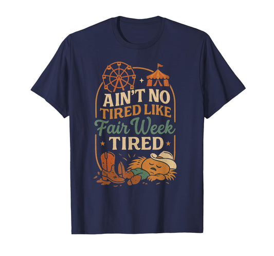Ain’t No Tired Like Fair Week Tired Funny Farm Life T-Shirt