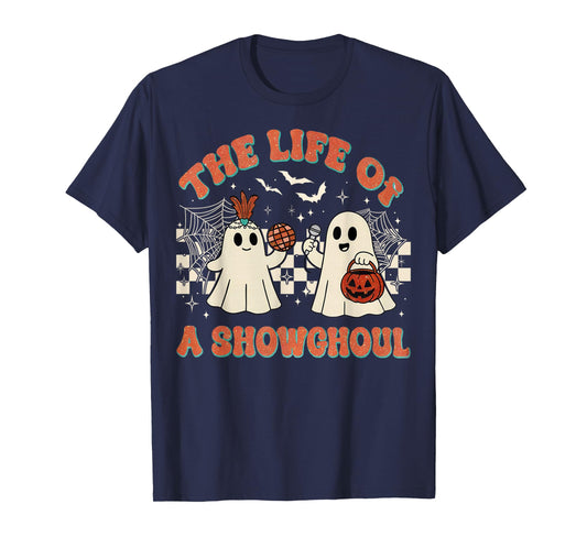 The Life of a Showghoul Funny Halloween Ghost Girl T-Shirt