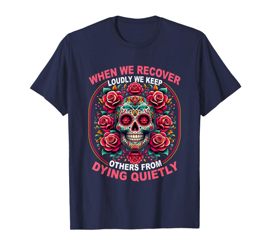 Retro We Recover Loudly We Keep Others From Dying Quietly T-Shirt