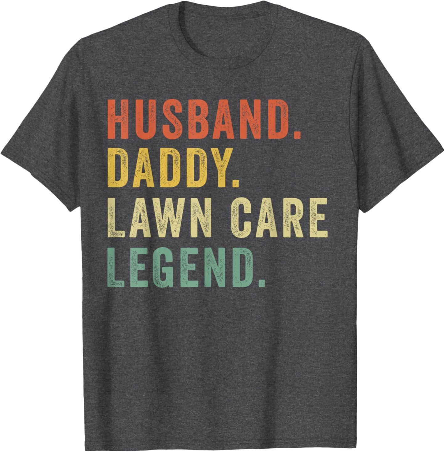 Husband Daddy Lawn Care Legend Father Day Gift Garden Dad T-Shirt