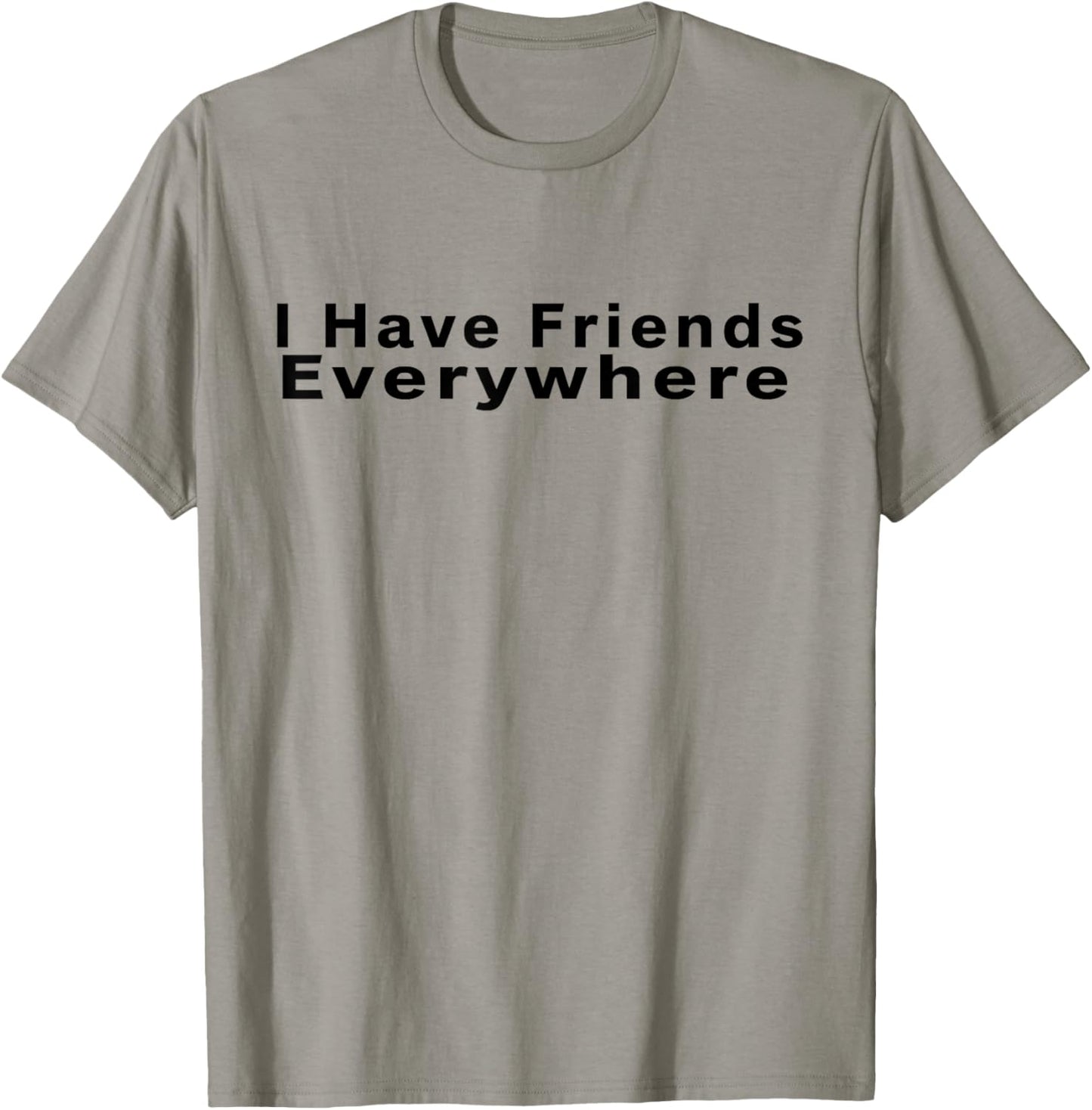 Funny I Have Friends Everywhere Retro Shirt For Men Women T-Shirt