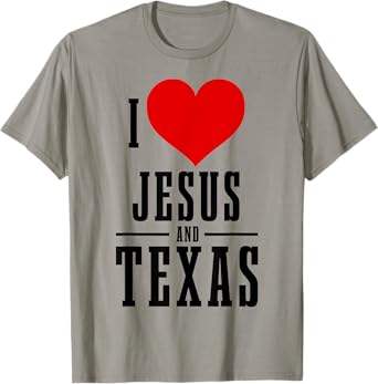 Texas Pride I Love Jesus And Texas TX Patriotic Christian T-Shirt