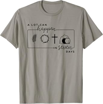 A Lot Can Happen In 7 Days, Christian Faith T-Shirt