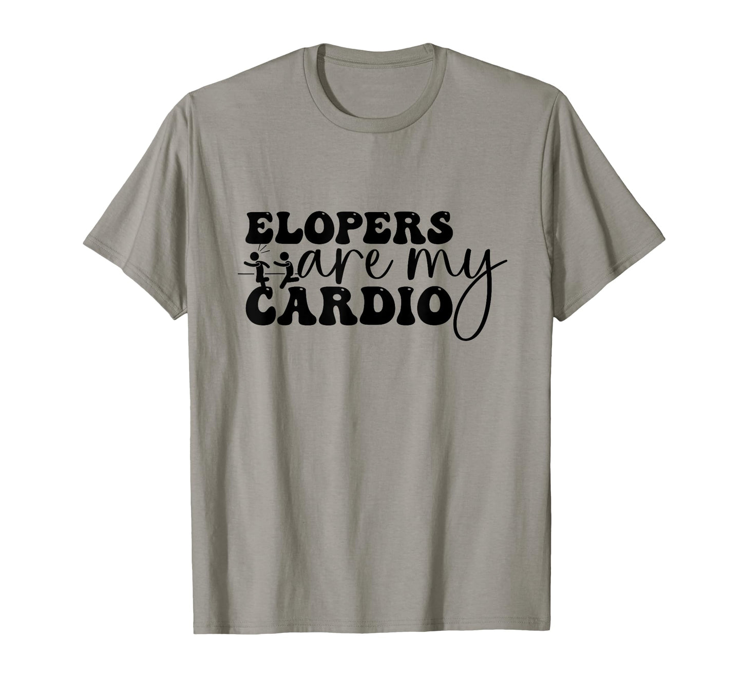 Elopers are my Cardio, Funny Sped Teacher, Principal T-Shirt