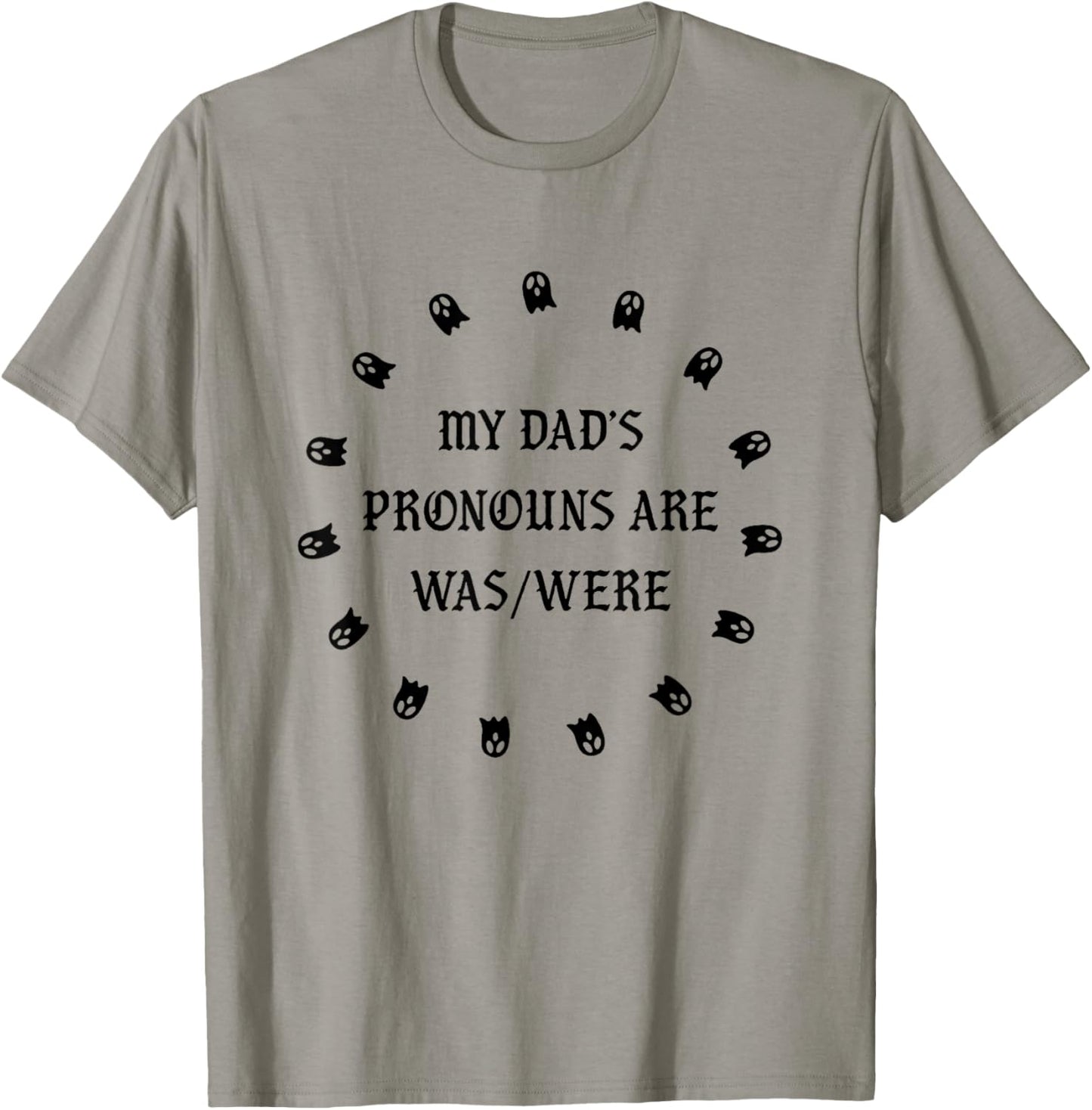 My dad’s pronouns are was/were funny father's day T-Shirt