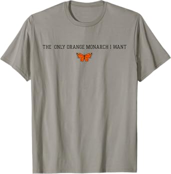 Retro The Only Orange Monarch I Want Anti Authoritarianism T-Shirt