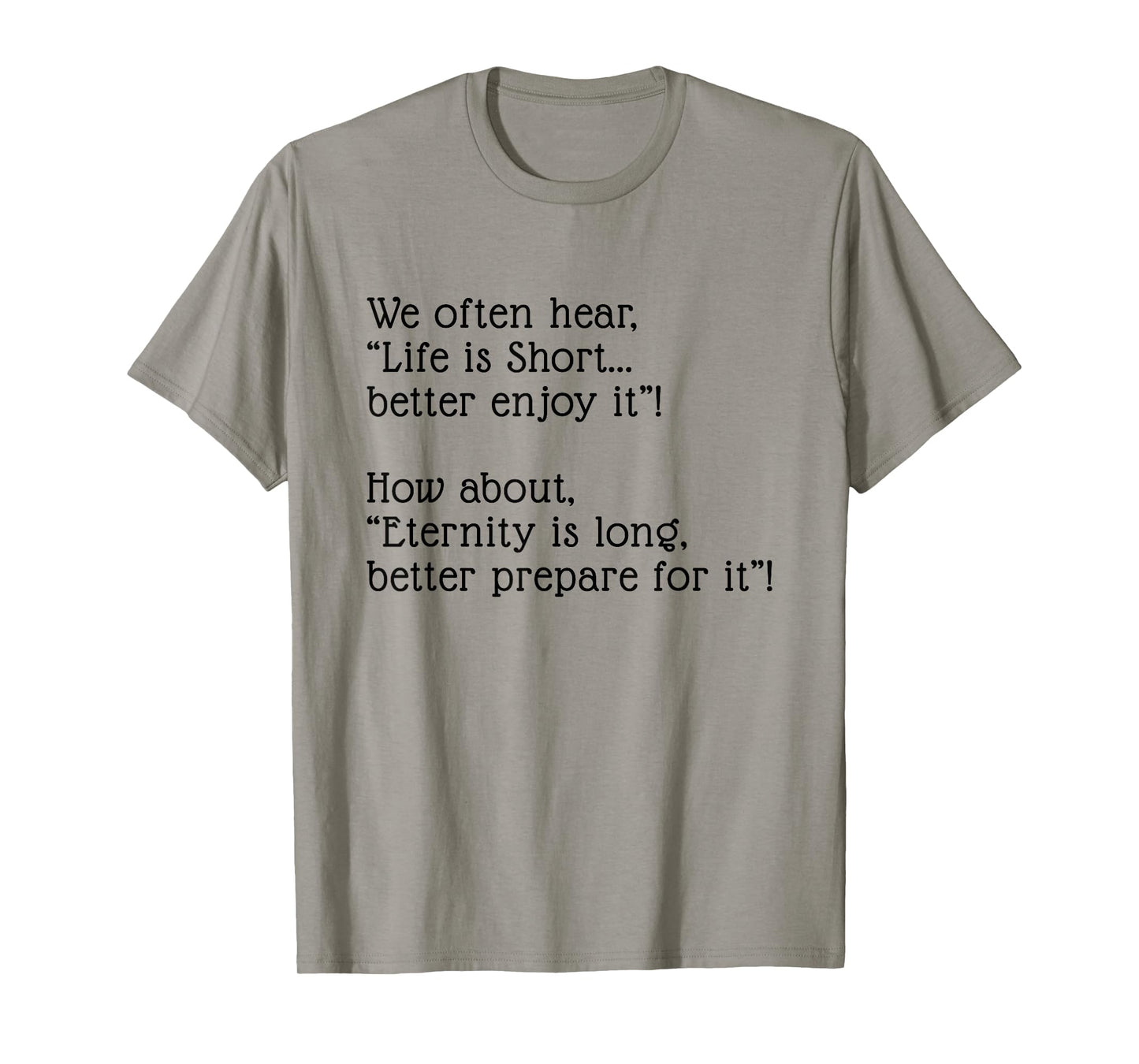 Eternity is Long Better Prepare for it T-Shirt