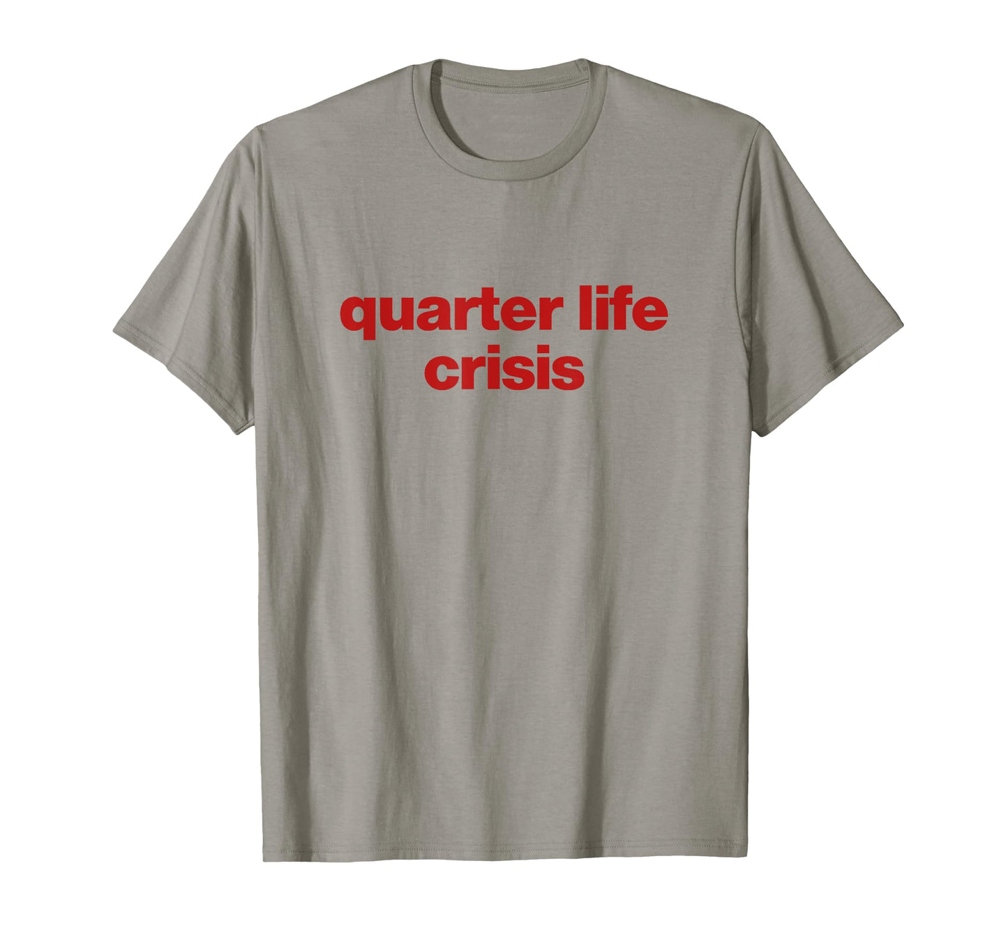 quarter life crisis T-Shirt