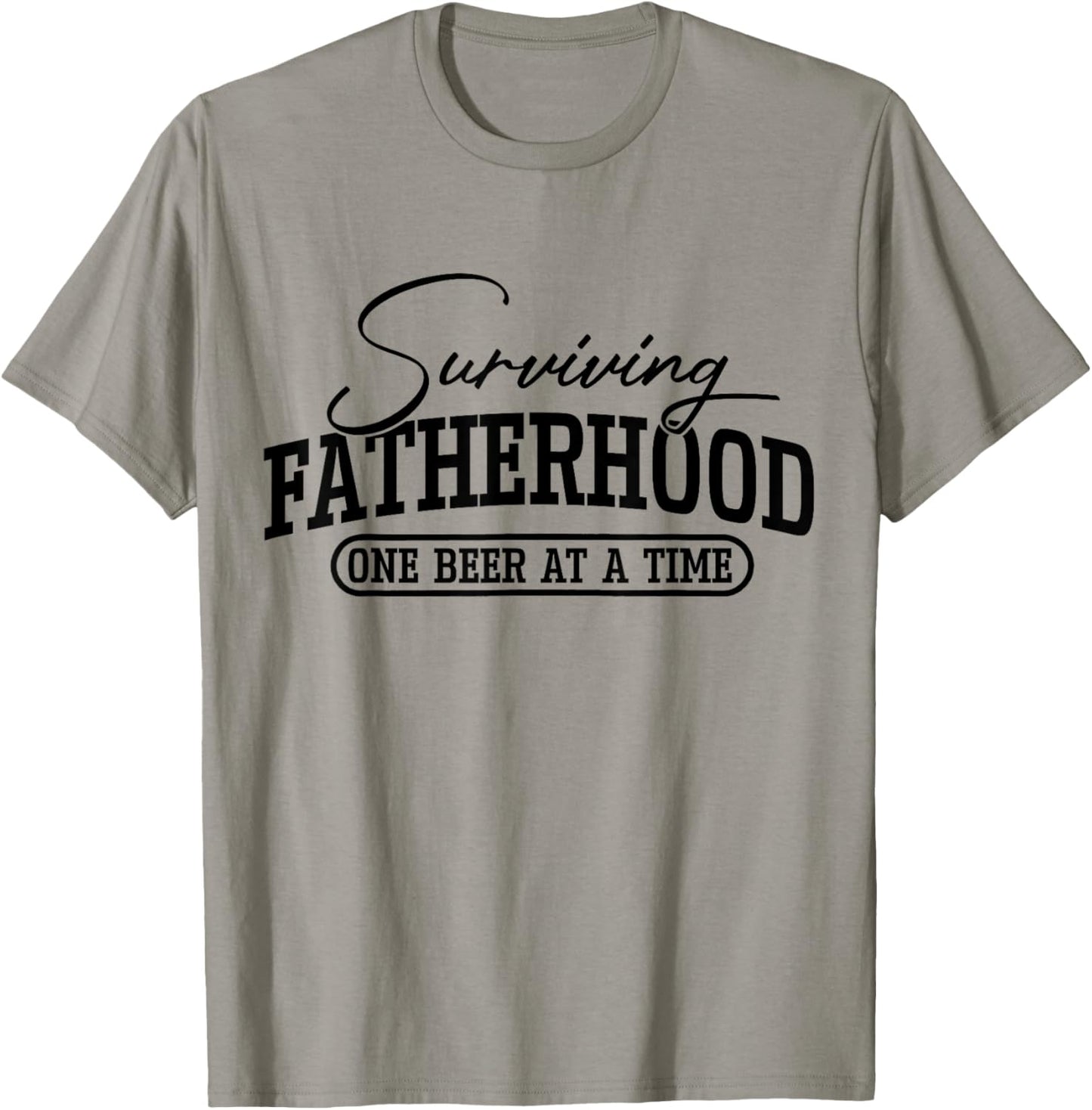 Suriving Fatherhood One Beer At A Time Fathers Day Dad Jokes T-Shirt
