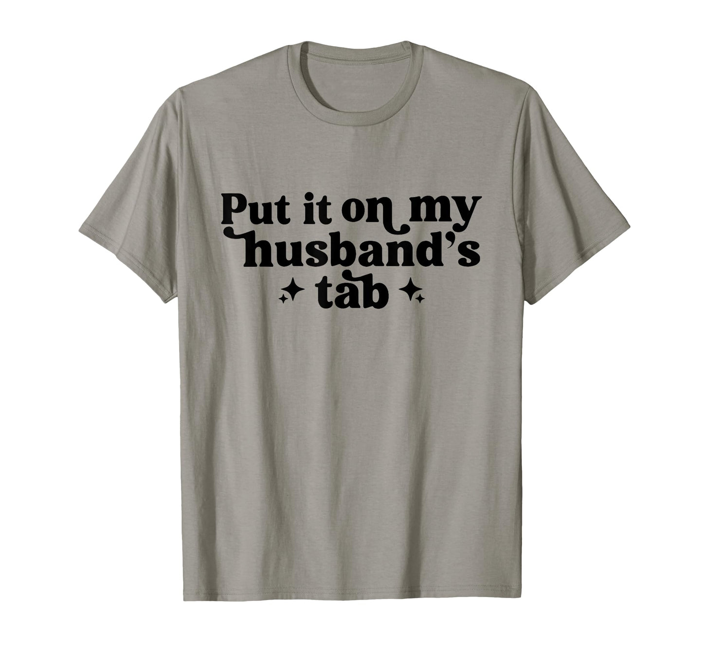 Put It On My Husband's Tab, Funny Wife T-Shirt
