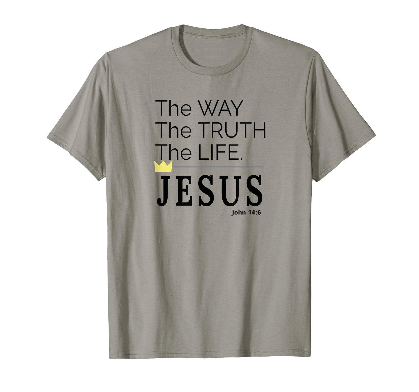 The Way The Truth and The Life Powerful Jesus Message T-Shirt