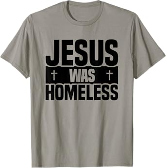 Jesus Was Homeless T-Shirt