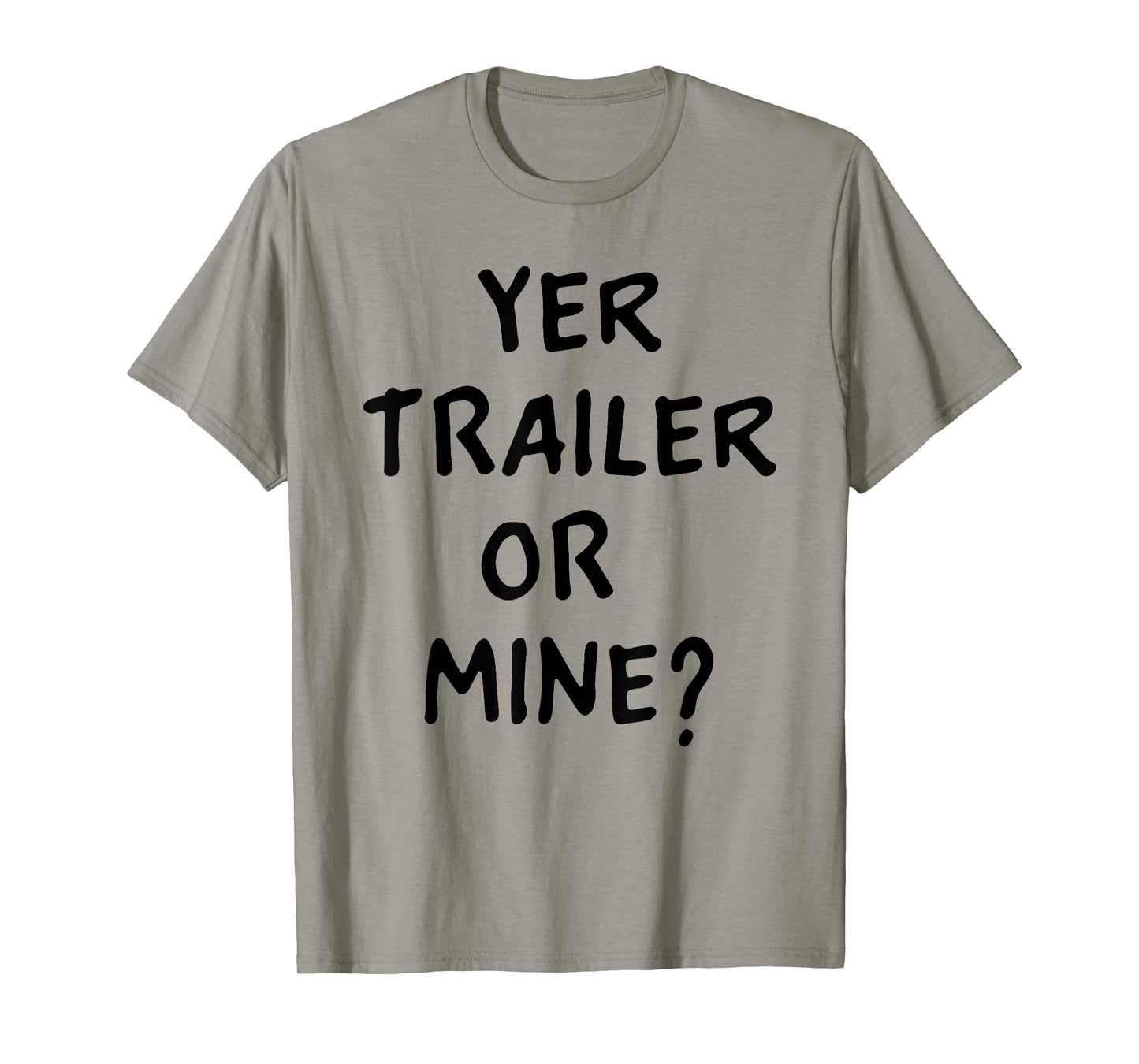 White Trash Party Attire Women Men Yer Trailer Or Mine T-Shirt