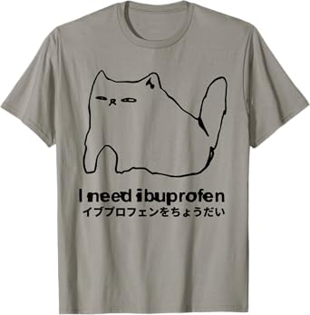 I Need Ibuprofen Funny Cat Meme Japanese Men Women T-Shirt