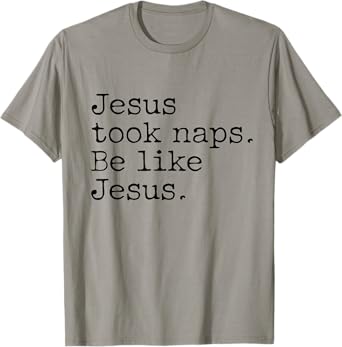 Jesus Took Naps Be Like Jesus T-Shirt