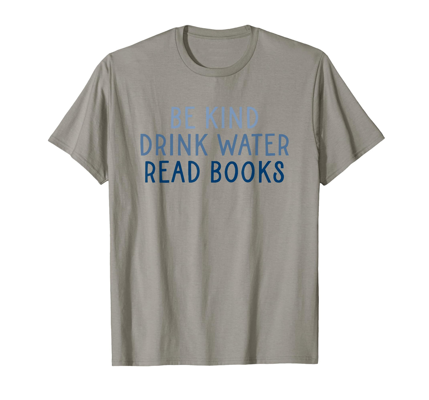 be kind drink water read books T-Shirt