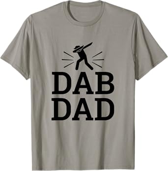 Dab Dad Sayings Dabbing Shirt Fathers Day Birthday Gift Men T-Shirt