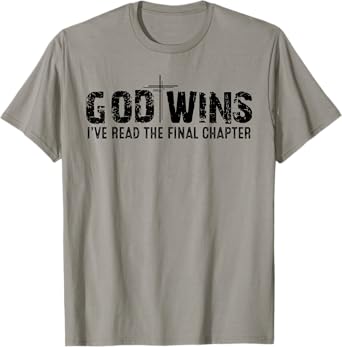 God Wins I've Read the Final Chapter T-Shirt