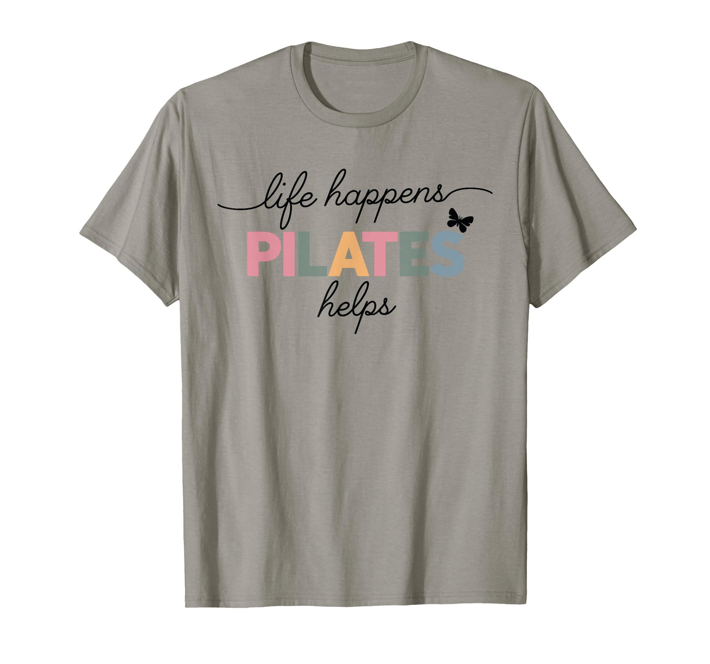 Life Happens Pilates Helps T-Shirt