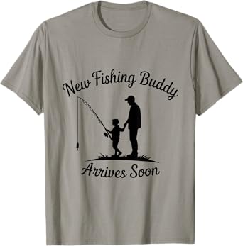 New Fishing Buddy Arrives Soon Dad T-Shirt