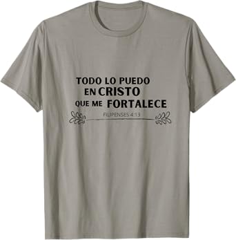 Todo lo Puedo en Cristo que me Fortalece T-Shirt