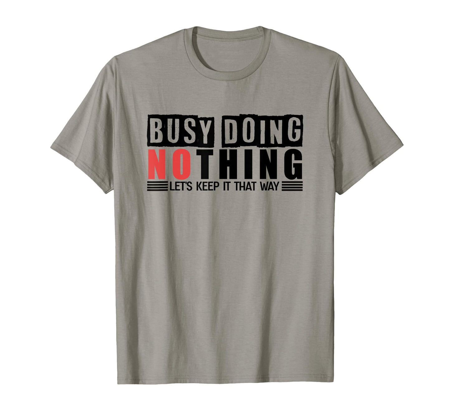 Busy Doing Nothing - Let's Keep It That Way T-Shirt