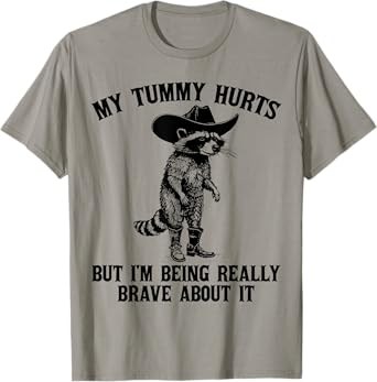 My Tummy Hurts But I'm Being Really Brave Raccoon Cowboy T-Shirt