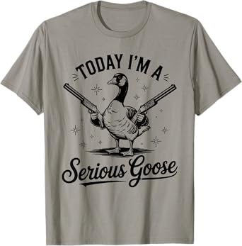 Today I'm A Serious Goose Lovers Goose With Gun T-Shirt