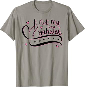 Not My Way Yahweh Christian Faith Religious Women & Girls T-Shirt