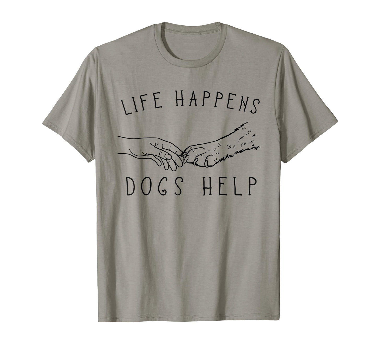 Life Happens, Dogs Help Paw & Handshake Art T-Shirt
