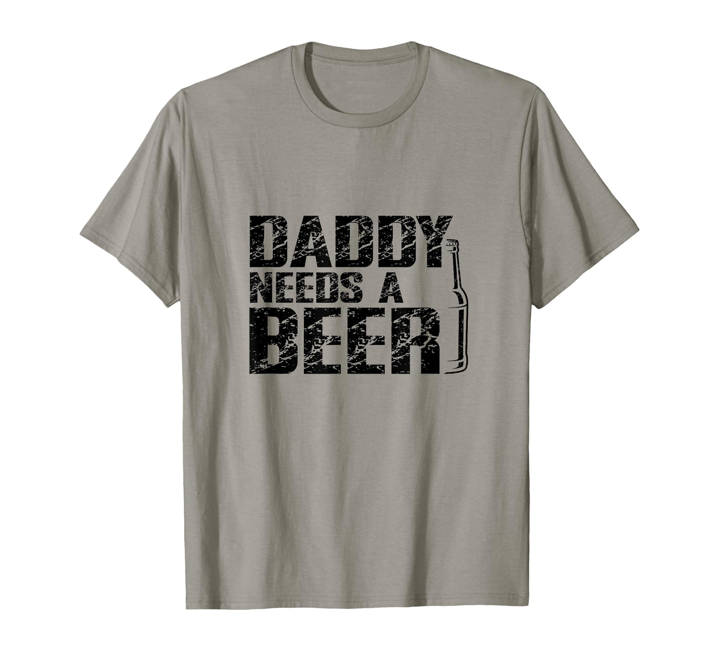 Daddy Needs A Beer Funny Dad - Father's Day Humor Tee T-Shirt