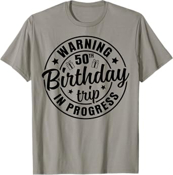 Warning 50th Birthday Trip In Progress Funny 50 Years Old T-Shirt