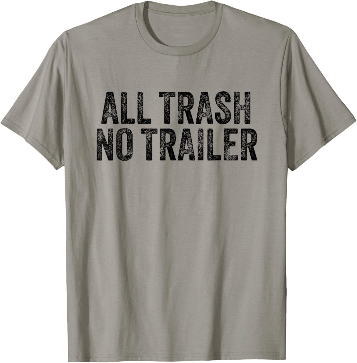 All Trash No Trailer T-Shirt