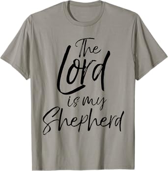 The Lord is My Shepherd Shirt Psalm 23 Bold Christian Tee T-Shirt