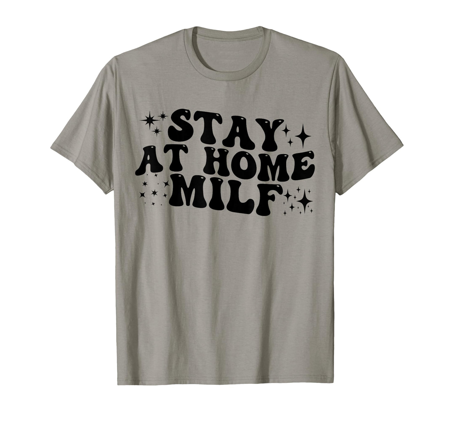 Stay At Home Milf Funny New Mom Shirt Funny Stay At Home Mom T-Shirt