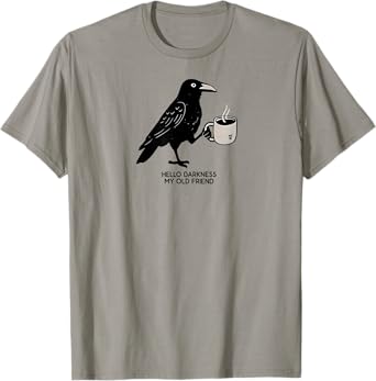 Hello Darkness My Old Friend Crow Coffee Spooky Halloween T-Shirt
