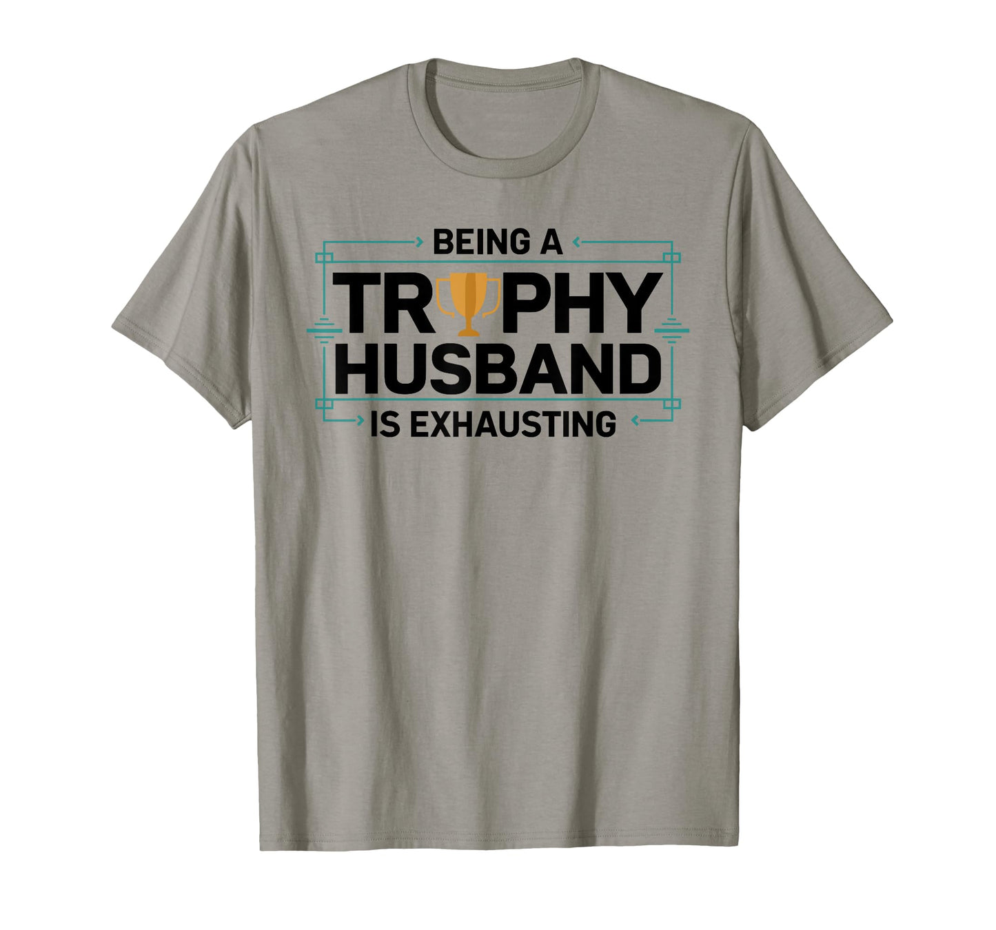 Being A Trophy Husband is Exhausting Funny Wedding Graphic T-Shirt