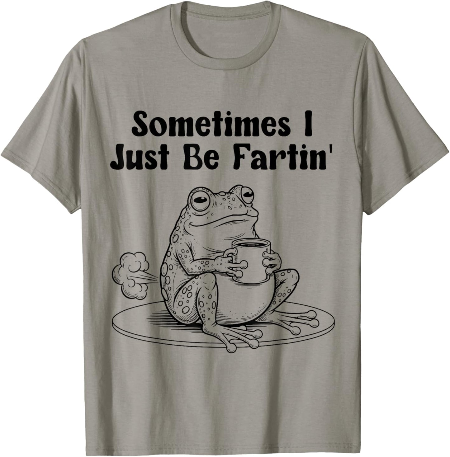 Sometimes I Just-Be Fartin' Frog Meme Unhinged Weirdcore T-Shirt