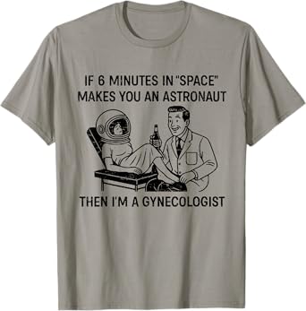 Retro If 6 Minutes In Space Makes You An Astronaut Funny T-Shirt